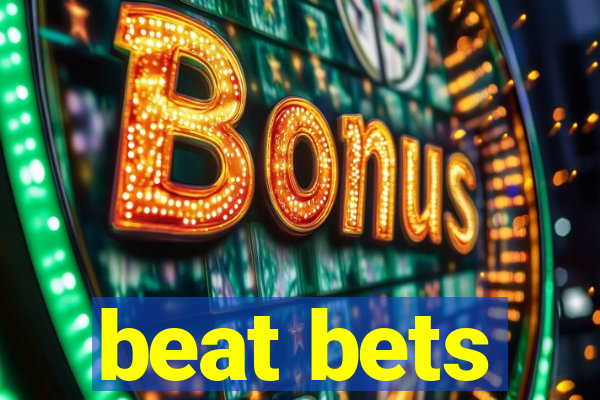 beat bets